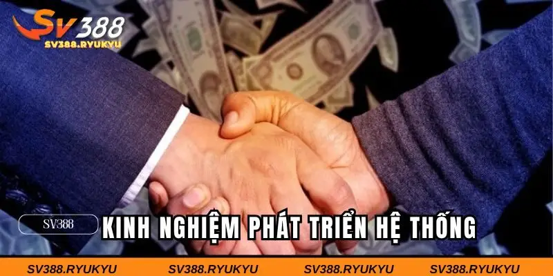 Kinh nghiệm phát triển hệ thống kinh doanh cho đại lý SV388