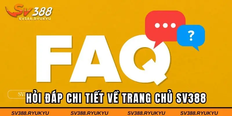Hỏi - đáp chi tiết những thắc mắc của khách hàng về SV388